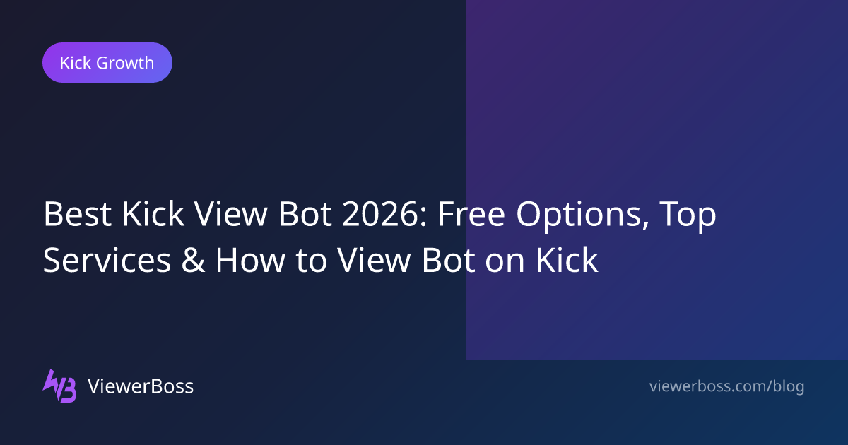 Best Kick View Bot 2026: Free Options, Top Services & How to View Bot ...